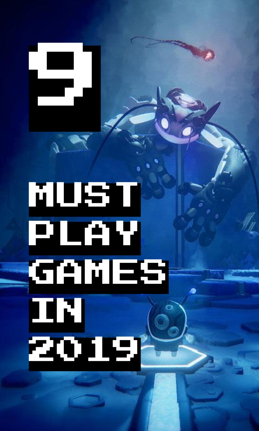 9 MUST PLAY GAMES IN 2019