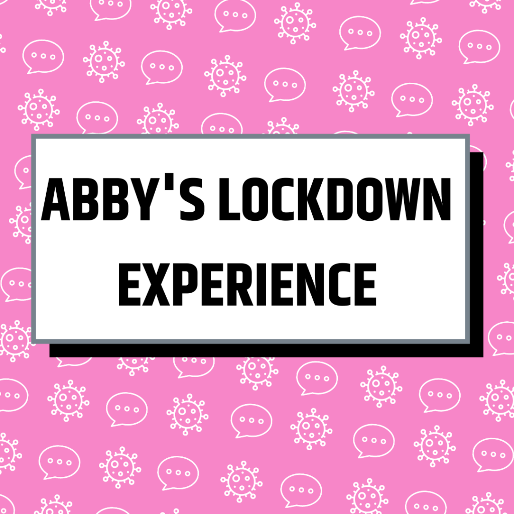 Abby's Lockdown Experience