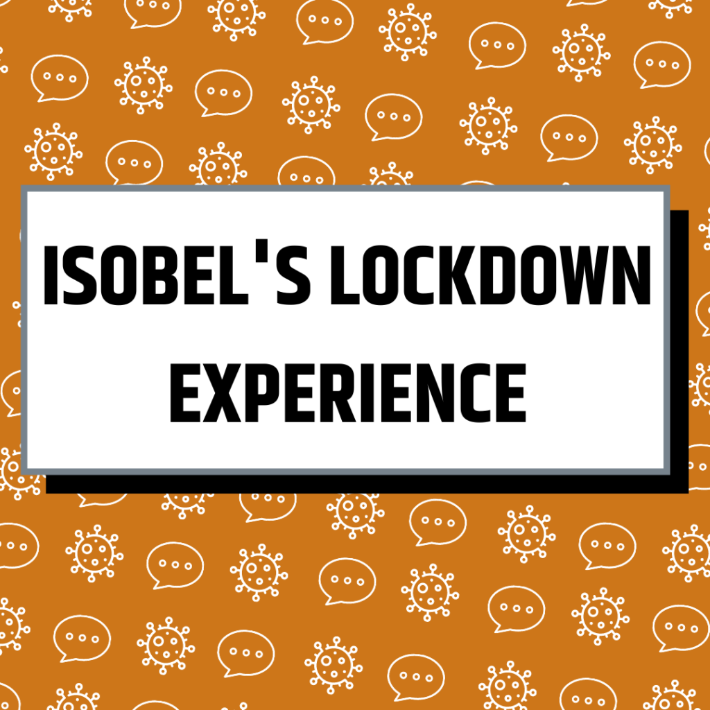 Isobel's Lockdown Experience